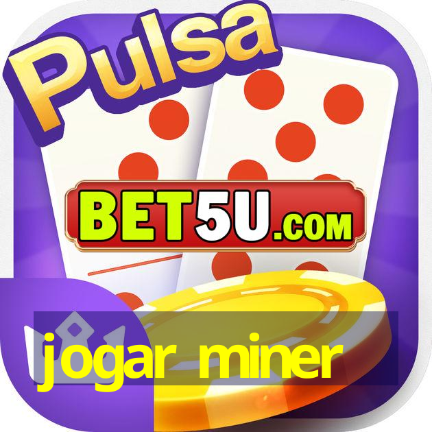 jogar miner